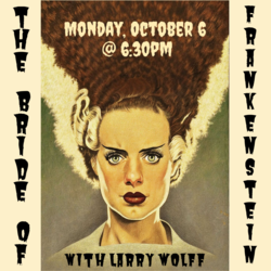 Film Lecture: Bride of Frankenstein With Larry Wolff