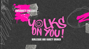 Yolks on You! A Burlesque and Variety Brunch