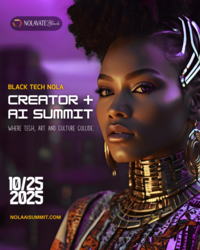 Black Tech NOLA Creator + AI Summit