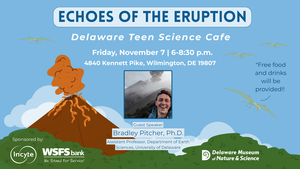 Delaware Teen Science Cafe: Echoes of the Eruption