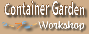 Container Garden Workshop