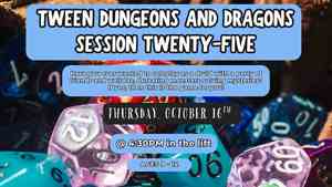 Tween Dungeons & Dragons: Session 25