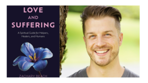 Zach Beach - Love and Suffering: A Spiritual Guide for Helpers, Healers, and Humans
