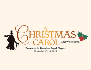 A Christmas Carol - A New Musical       Presented by Guardian Angel Players