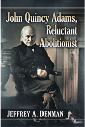 Author Talk: John Quincy Adams, Reluctant Abolitionist