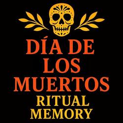 Dia de los Muertos & Ritual Memory plus a tribute to Frida Kahlo