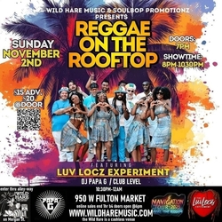 Wild Hare Music presents: "Reggae On The Rooftop" w The Luv Locz Experiment Sunday November 2nd