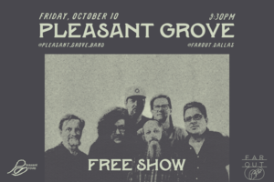 Pleasant Grove: FREE CONCERT @ Far-Out