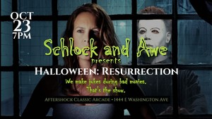 Schlock and Awe Presents: Halloween Resurrection