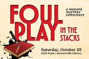 Foul Play in the Stacks/A Murder Mystery Experience