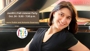 Jazz90.1 Fall Listener Party ft. Laura Dubin and Antonio Guerrero