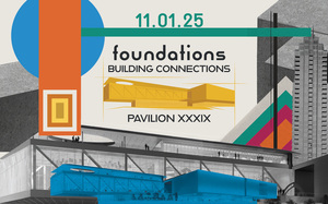 Pavilion XXXIX | Foundations: Building Connections
