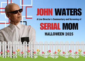 John Waters: A Live Director's Commentary and Screening of Serial Mom