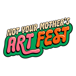 Not Your Mother's Art Fest