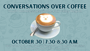 Conversations Over Coffee: Youth Homelessness in the Fox Valley Region