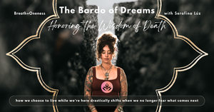 The Bardo of Dreams: Honoring the Wisdom of Death