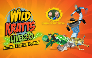 Wild Kratts Live 2.0
Activate Creature Power!
