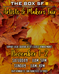 The Box SF Artists & Makers Fair (November 1-2)