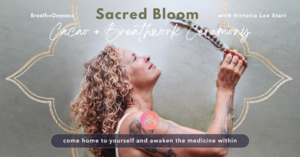 Sacred Bloom: A Cacao + Breathwork Ceremony