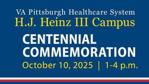 Pittsburgh VA Heinz Campus Centennial Commemoration