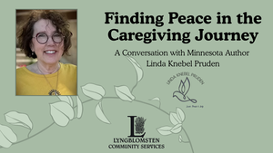 Finding Peace in the Caregiving Journey: A Conversation with Minnesota Author Linda Knebel Pruden