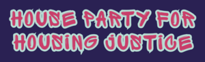 Housing Party for Housing Justice