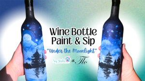 Wine Bottle Paint & Sip: Under the Moonlight