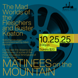MWO Presents “Matinees on the Mountain” feat. “The Mad Worlds of the Fleischers and Buster Keaton”