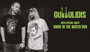 Gubbulidis (ft: Mihali & Gubb of Twiddle) w/ Annie in the Water Duo