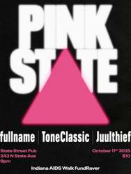 PINK STATE - Indiana AIDS Walk Fundraiser w/ FULLNAME / TONECLASSIC / JUULTHIEF