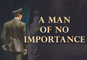 MCT presents A MAN OF NO IMPORTANCE