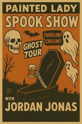 Painted Lady Spook Show - Ghost Tour with Jordan Jonas