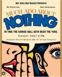 "Much Ado About Nothing" - Bay Area Bar Shakes