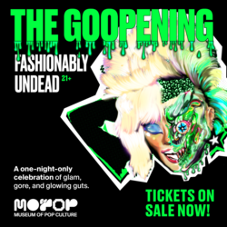 Fashionably Undead: The Goopening at MOPOP