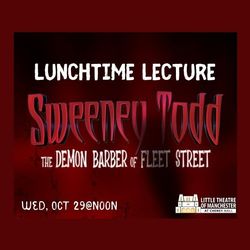 Sweeney Todd: Lunchtime Lecture