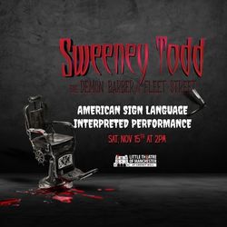 SWEENEY TODD: ASL INTERPRETED PERFORMANCE