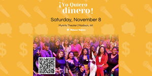 ¡Yo Quiero Dinero! Midwest Mujeres Annual Storytelling Event and Graduation