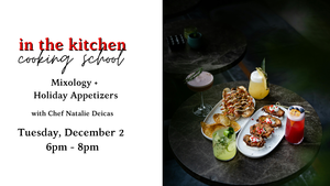 Mixology + Holiday Appetizers Cooking Class