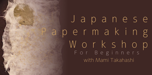 Workshop: Japanese Papermaking