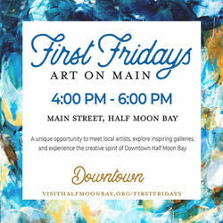 First Fridays Art on Main, Historic Downtown Half Moon Bay