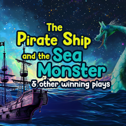 The Pirate Ship and the Sea Monster & Other Winning Plays