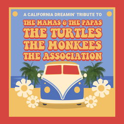 California Dreamin': A Tribute to the Music of the 60's: The Mamma and The Papas, The Monkees, The B