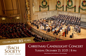 The Bach Society of Saint Louis' Christmas Candlelight Concert