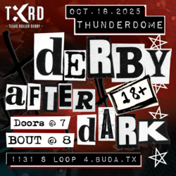 Texas Roller Derby presents Derby After Dark