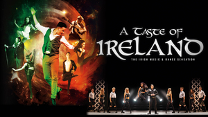 A Taste of Ireland – The Irish Music & Dance Sensation
