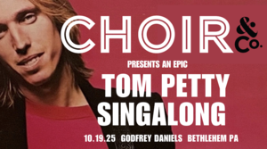 Choir & Co presents an Epic Tom Petty Sing-Along!