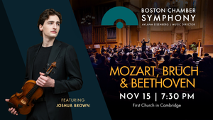 Boston Chamber Symphony performs Mozart, Beethoven, and Bruch with Joshua Brown