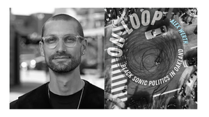Alex Werth with Liam O’Donoghue - On Loop: Black Sonic Politics in Oakland