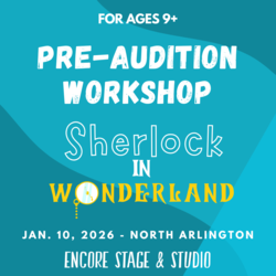 Pre-Audition Workshop (Ages 9+): Sherlock in Wonderland: