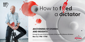 How to Feed a Dictator: An Evening of Stories and Insights